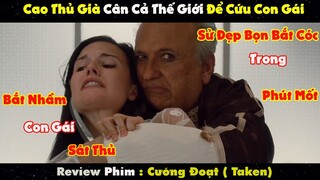 Review Phim : Bắt Nhầm Con Gái Sát Thủ, Anh Già Cân Cả Băng Đảng Trong Phút Mốt | CƯỠNG ĐOẠT