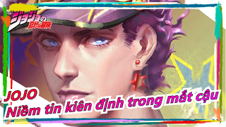 [JoJo:Kim Cương Bất Bại/Mashup] Niềm tin kiên định trong mắt cậu là tín ngưỡng bất khuất của tôi