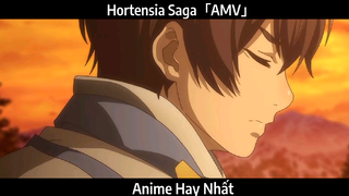 Hortensia Saga「AMV」Hay nhất