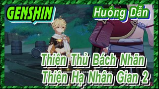 [Genshin, Hướng Dẫn] Thiên Thủ Bách Nhãn, Thiên Hạ Nhân Gian 2