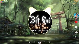 Bất Quá Nhân Gian - Chu Thúy Quỳnh ( QV REMIX ) | Nhạc Trẻ EDM  Trăng ở trên trời cao nào thấu