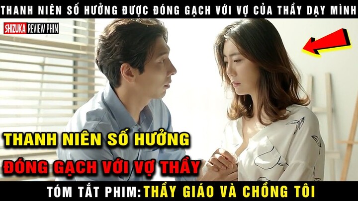 🎬 Anh Chàng Số Hưởng Đóng Gạch Với Vợ Của Thầy