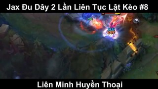 Jax Đu Dây 2 Lần Liên Tục Lật Kèo Phần 8