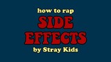 HOW TO RAP SIDE EFFECTS BY STRAY KIDS | minergizer