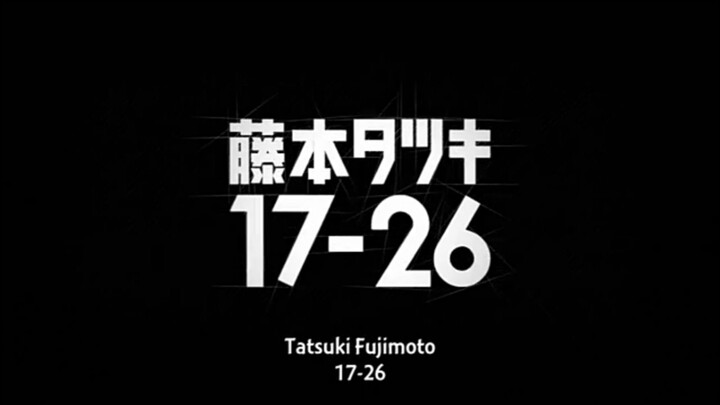 Tatsuki Fujimoto 17-26 Episode 1 (Subtitle Indonesia)