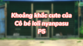 Khoảng khắc cute của cô bé loli nyapasu P5| #anime #animekawaii