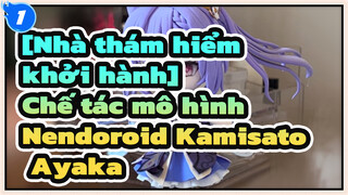 [Nhà thám hiểm khởi hành] 'Chế tác mô hình Nendoroid của Ke Qing_1
