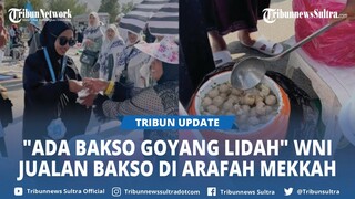 Viral, Aksi WNI Jualan Bakso di Arafah Mekkah Dagangannya Laris Manis Dikerumuni