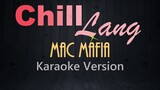 CHILL LANG - Mac Mafia (KARAOKE VERSION)