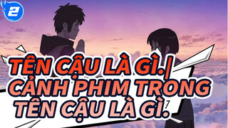 Tên cậu là gì.|Cảnh phim trong Tên cậu là gì._2