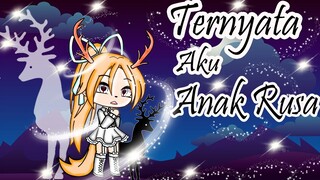 ✨Ternyata Aku Anak Rusa✨  ( Gacha Life Indo )
