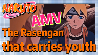 [NARUTO]  AMV | The Rasengan that carries youth