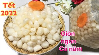 Cách mới làm Củ Kiệu ngâm đường Trắng- Giòn- Chua Ngọt để đón Tết dùng được cả năm