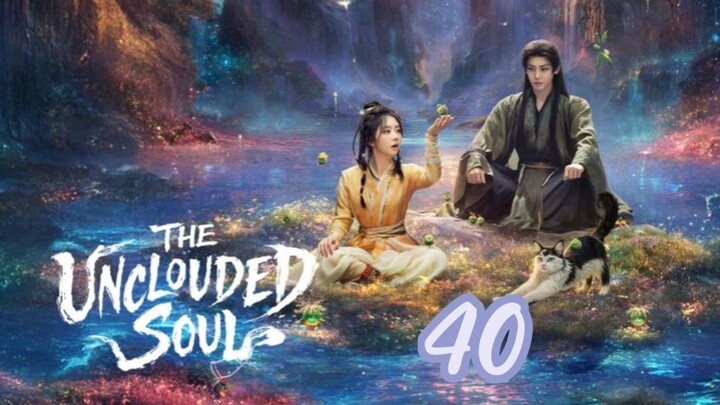 🪷 the Uncluded soul sub indo episode 40 (END)