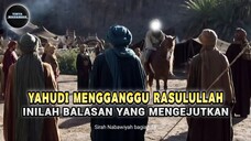 Kisah Nabi Muhammad SAW: Gangguan Yahudi Keterlaluan | Sirah Nabawiyah eps.18