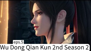 Wu Dong Qian Kun 2nd Season 2 eps.5