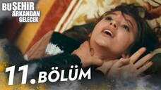 Bu Şehir Arkandan Gelecek (Cidade Proibida) | EPISÓDIO 11