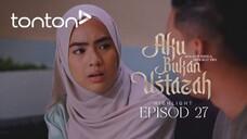 Aku Bukan Ustazah Episod 27