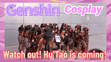 [Genshin,  Cosplay] Watch out!  Hu Tao is coming!