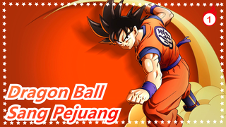 [Dragon Ball / Epik] Pejuang yang Lebih Kuat Dari Goku_1