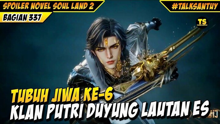 TUBUH JIWA KE-6 HUO YUHAO PUTRI DUYUNG  - SOUL LAND 2 BAGIAN 337