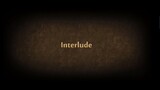 Re opening the gates of shadows | Interlude Pt. 1