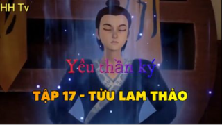 Yêu thần ký_ Tập 17 - Tửu lam thảo