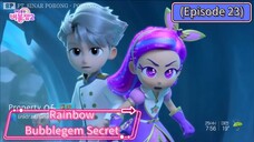 Rainbow Bubblegem Secret (Episode 23) The Lost Ancient Kingdom