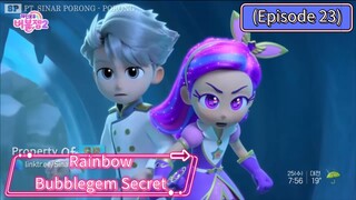 Rainbow Bubblegem Secret (Episode 23) The Lost Ancient Kingdom