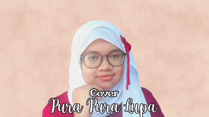 Pura Pura Lupa (Mahen) - Cover by ELLYNAHIKARI ♡