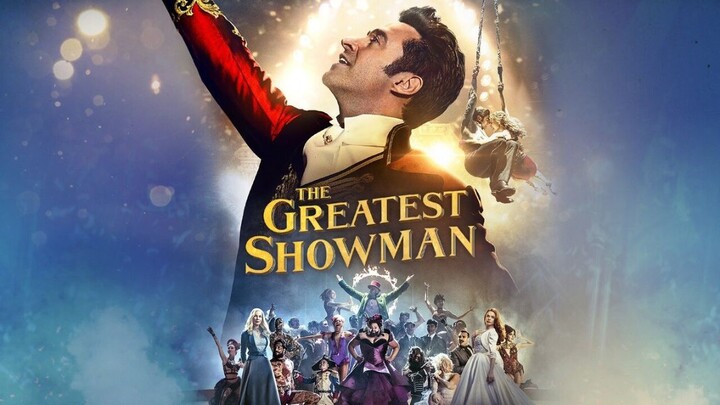 The Greatest Showman Vsub -  Bậc thầy của những ước mơ Phim Chiếu Rạp