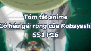 Tóm tắt anime: Hầu gái rồng của Kobayashi SS1 P17|#anime #maiddragonofkobayashi