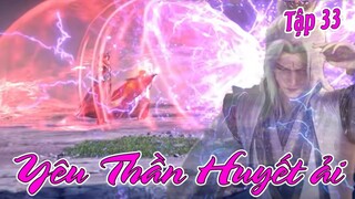 Tiên Nghịch Tập 33 Thuyết Minh | Yêu Thần Huyết Hải