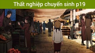 Thất nghiệp chuyển sinh p19