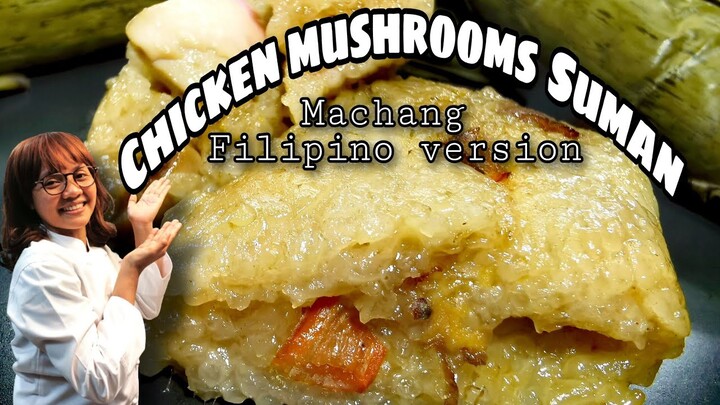 CHICKEN AND MUSHROOMS SUMAN | MACHANG FILIPINO VERSION