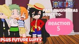 past mugiwara's + future Luffy react to future Luffy | Part 5 one piece | Nicole Uzuchi