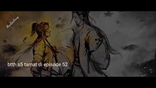 btth s5 berhenti tayang di episode 52 tamat ini alasanya