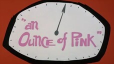 The Pink Panther in -An Ounce of Pink