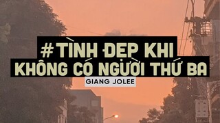 Tình Đẹp Khi Không Có Người Thứ Ba (Lofi Ver By Orinn) - Giang Jolee