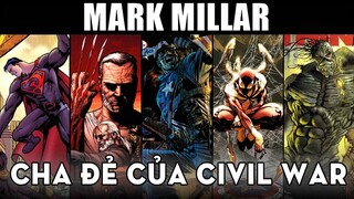 MARK MILLAR - CHA ĐẺ CỦA CIVIL WAR, KINGSMAN, WOLVERINE VÀ NHỮNG TUYỆT PHẨM MILLARWORLD SẮP LÊN SÓNG