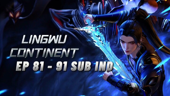 EP 81 - 91 || LINGWU CONTINENT SUB INDO