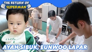 Ayah Sibuk, Eunwoo Lapar |The Return of Superman|SUB INDO/ENG|221104 Siaran KBS WORLD TV|