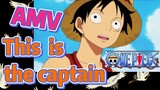 [ONE PIECE]   AMV |  This is the captain
