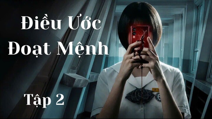 ĐIỀU ƯỚC ĐOẠT MẠNG TẬP 2