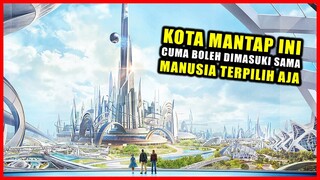 CUMA MANUSIA TERPILIH AJA YANG BOLEH MASUK KE KOTA MANTAP INI