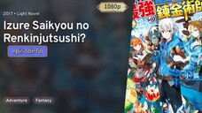 Izure saikyou no Renkinjutsushi episode 08