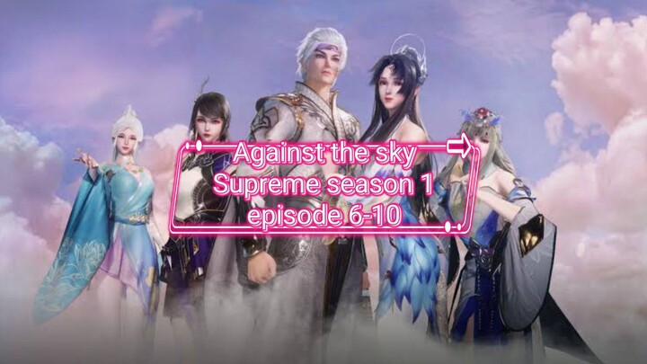Against the sky Supreme season 1 episode 6-10