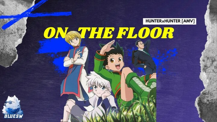 HunterxHunter [AMV] - On The Floor