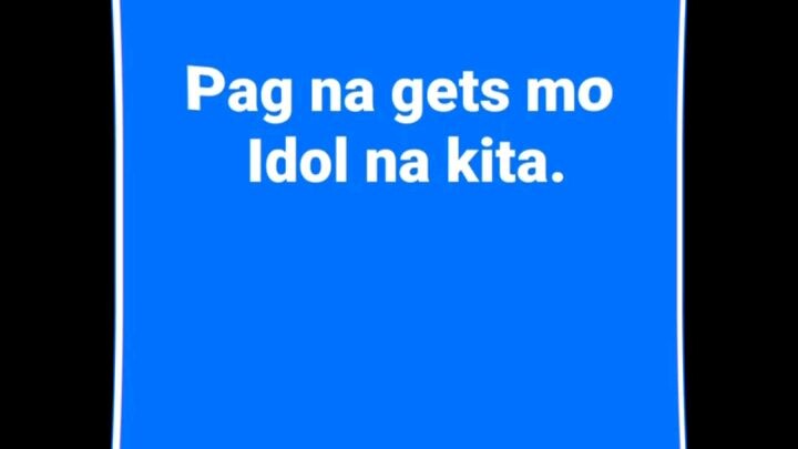 pag na gets mo idol na kita.