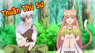 ALL IN ONE. Luyện Thú Sư Bị Đuổi Khỏi Tổ Đội Của Dũng Sĩ. Beast Tamer. Thuần Thú Sư Mạnh Nhất.